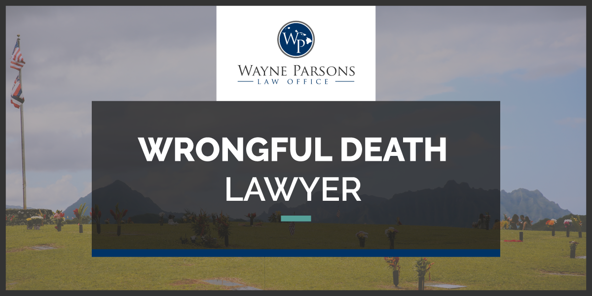 Hawai`i Wrongful Death Lawyer